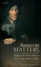 Manuscript Matters: Reading John Donne's Poetry and Prose in Early Modern England By Lara Crowley Cover Image