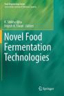 Novel Food Fermentation Technologies (Food Engineering) By K. Shikha Ojha (Editor), Brijesh K. Tiwari (Editor) Cover Image