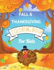 Fall & Thanksgiving Coloring Book For Kids: A Perfection Collection of Fun and Easy Fall and Thanksgiving-themed Images and Words By J. D. Davis Cover Image