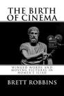The Birth of Cinema: Winged Words and Moving Pictures in Homer's Iliad By Brett Robbins Cover Image