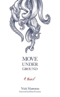 Move Under Ground By Nick Mamatas, Brian Evenson (Foreword by) Cover Image
