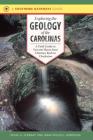 Exploring the Geology of the Carolinas: A Field Guide to Favorite Places from Chimney Rock to Charleston (Southern Gateways Guides) Cover Image