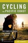 Cycling the Pacific Coast: The Complete Guide from Canada to Mexico By Bill Thorness Cover Image