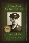 A Young Man on the Front Line: Lessons of War Cover Image