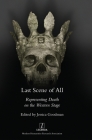 Last Scene of All: Representing Death on the Western Stage By Jessica Goodman (Editor) Cover Image