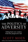 The Politics of Adversity: Taking back our country from the progressive left Cover Image