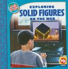 Exploring Solid Figures on the Web (Math in Our World: Level 3) By Linda Bussell Cover Image