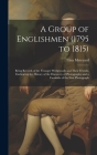 A Group of Englishmen (1795 to 1815): Being Records of the Younger Wedgwoods and Their Friends, Embracing the History of the Discovery of Photography By Eliza Meteyard Cover Image