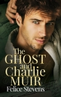 The Ghost and Charlie Muir By Felice Stevens Cover Image