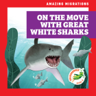 On the Move with Great White Sharks By Rebecca Donnelly, Alan Brown (Illustrator) Cover Image