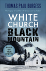 White Church, Black Mountain: A Gripping Drama of Prejudice, Corruption and Retribution By Thomas Paul Burgess Cover Image