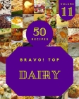 Bravo! Top 50 Dairy Recipes Volume 11: The Best Dairy Cookbook on Earth By Ginny J. Proffitt Cover Image