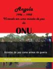 Angola, 1996 - 1998 VI-Vendo Em Uma Missao de Paz Da Onu: Acordos de Paz Como Armas de Guerra By Antonio a. Silva Trombin Cover Image