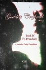 Goddess Confined Book IV. To Freedom: A Narrative Poetry Compilation Cover Image