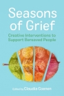 Seasons of Grief: Creative Interventions to Support Bereaved People Cover Image