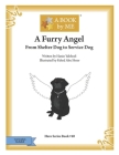 A Furry Angel: From Shelter Dog to Service Dog Cover Image