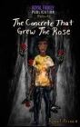 The Concrete that Grew the Rose By Royal Prince Cover Image