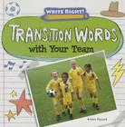 Transition Words with Your Team (Write Right!) By Kristen Rajczak Nelson Cover Image