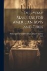 Everyday Manners for American Boys and Girls By Philadelphia South Philadelphi Girls Cover Image
