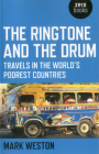 The Ringtone and the Drum: Travels in the World's Poorest Countries Cover Image