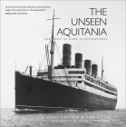The Unseen Aquitania: The Ship in Rare Illustrations Cover Image