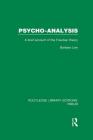Psycho-Analysis (RLE: Freud): A Brief Account of the Freudian Theory (Routledge Library Editions: Freud) By Barbara Low Cover Image