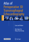 Atlas of Perioperative 3D Transesophageal Echocardiography: Cases and Videos By Wei-Hsian Yin, Ming-Chon Hsiung Cover Image