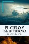 El Cielo y el Infierno-La Justicia Divina segun el Espiritismo (Spanish) Edition Cover Image