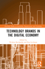 Technology Brands in the Digital Economy (Routledge Studies in Innovation) By Wioleta Kucharska (Editor), Ewa Lechman (Editor) Cover Image