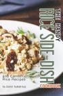 The Handy Rice Side-Dish Cookbook: 30 Delicious and Convenient Rice Recipes By Daniel Humphreys Cover Image