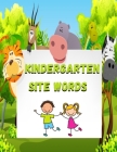 kindergarten site words: kindergarten site words: Sight words books kindergarten, kindergarten sight words book, sight words age 4, sight word By George Ross Cover Image