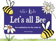 Let's All Bee: Fun Meditations for the Under 5s (Relax Kids) Cover Image