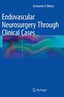 Endovascular Neurosurgery Through Clinical Cases Cover Image