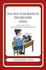 The Best Ever Book of Secretary Jokes: Lots and Lots of Jokes Specially Repurposed for You-Know-Who By Mark Geoffrey Young Cover Image