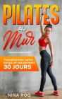 Pilates au mur: Transformez votre corps en seulement 30 jours Cover Image