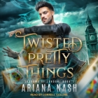 Twisted Pretty Things By Ariana Nash, Cornell Collins (Read by) Cover Image
