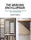 The Weaving Encyclopedia: Basic Book for Beginners Step by step instructions By Dalziel W. Leighton Cover Image