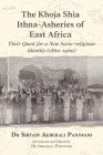 The Khoja Shia Ithna-Asheries of East Africa By Sibtain Akberali Panjwani, Imranali Panjwani (Editor) Cover Image