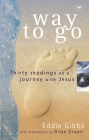 Way to Go: Thirty Readings on a Journey with Jesus By Eddie Gibbs and Brian Draper Cover Image