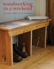 Woodworking in a Weekend: 20 Simple Projects for the Home Cover Image