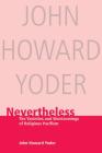 Nevertheless: The Varieties and Shortcomings of Religious Pacifism By John Howard Yoder Cover Image