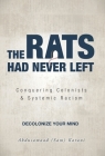 The Rats Had Never Left: Conquering Colonists & Systemic Racism By Abdusamaad (Sam) Karani Cover Image