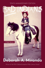 Bad Indians (Expanded Edition): A Tribal Memoir (10th Anniversary Edition) By Deborah Miranda Cover Image