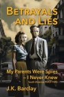 Betrayals and Lies: My Parents Were Spies - I Never Knew: South America, 1943-1945 Cover Image