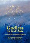 Godless for God's Sake - Nontheism in Contemporary Quakerism By David Boulton (Editor) Cover Image