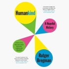 Humankind: A Hopeful History By Rutger Bregman (Read by), Elizabeth Manton (Translator), Erica Moore (Translator) Cover Image