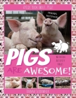 Pigs Are Awesome! A Kids' Book About...Pigs! (Full Color, Updated Edition with 20+ Acitivity Pages) Cover Image