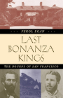 Last Bonanza Kings: The Bourns of San Francisco By Ferol Egan Cover Image