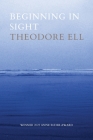 Beginning in Sight By Theodore Ell Cover Image