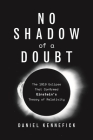 No Shadow of a Doubt: The 1919 Eclipse That Confirmed Einstein's Theory of Relativity Cover Image